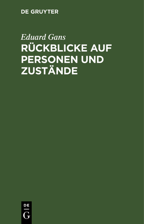 Rückblicke auf Personen und Zustände von Gans,  Eduard