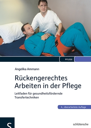 Rückengerechtes Arbeiten in der Pflege von Ammann,  Angelika