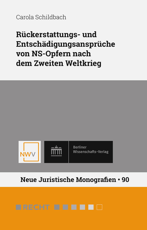 Rückerstattungs- und Entschädigungsansprüche von NS-Opfern nach dem Zweiten Weltkrieg von Schildbach,  Carola