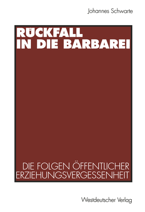 Rückfall in die Barbarei von Schwarte,  Johannes