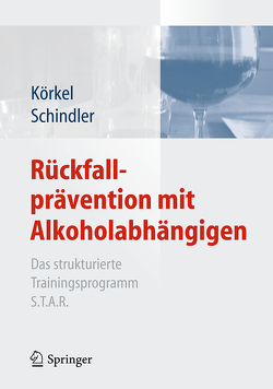 Rückfallprävention mit Alkoholabhängigen von Körkel,  Joachim, Schindler,  Christine