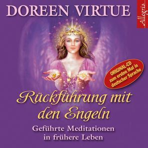 Rückführung mit den Engeln von Marosch,  Marina, Virtue,  Doreen