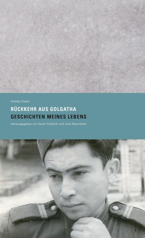 »Rückkehr aus Golgatha. Geschichten meines Lebens« von Chasin,  Arkadij, Friedrich,  Sarah, Neumärker,  Uwe