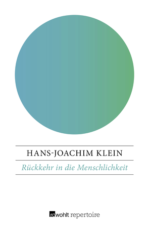 Rückkehr in die Menschlichkeit von Cohn-Bendit,  Daniel, Klein,  Hans-Joachim