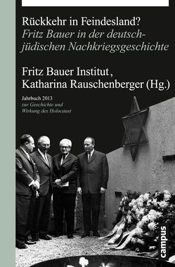 Rückkehr in Feindesland? von Claussen,  Detlev, Foljanty,  Lena, Fritz Bauer Institut, , Kempter,  Klaus, Kugelmann,  Cilly, Löw Beer,  Nele, Päckert,  Werner, Rauschenberger,  Katharina, Reuss,  Vasco, Rieß,  Volker, Steinke,  Ronen, Stengel,  Katharina, Weissberg,  Liliane