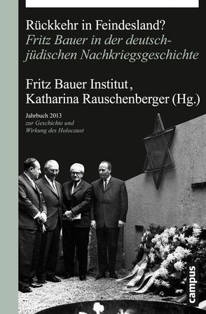 Rückkehr in Feindesland? von Claussen,  Detlev, Foljanty,  Lena, Fritz Bauer Institut, , Kempter,  Klaus, Kugelmann,  Cilly, Löw Beer,  Nele, Päckert,  Werner, Rauschenberger,  Katharina, Reuss,  Vasco, Rieß,  Volker, Steinke,  Ronen, Stengel,  Katharina, Weissberg,  Liliane