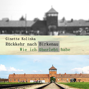 Rückkehr nach Birkenau von Denis,  Nicola, Kolinka,  Ginette, Von Maydell,  Sabine