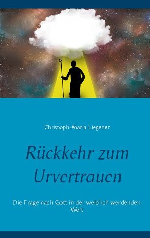 Rückkehr zum Urvertrauen von Liegener,  Christoph-Maria