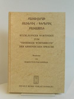 Rückläufiger Wortindex zum ‚Venediger Wörterbuch‘ der armenischen Sprache von Gippert,  Jost, Palandjian,  Haroutiun