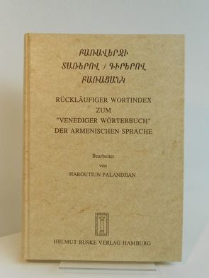 Rückläufiger Wortindex zum ‚Venediger Wörterbuch‘ der armenischen Sprache von Gippert,  Jost, Palandjian,  Haroutiun