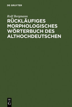 Rückläufiges morphologisches Wörterbuch des Althochdeutschen von Bergmann,  Rolf