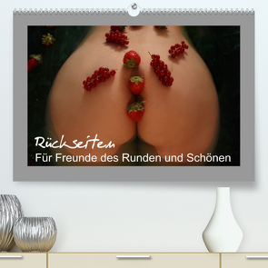 Rückseiten – Für Freunde des Runden und Schönen (Premium, hochwertiger DIN A2 Wandkalender 2023, Kunstdruck in Hochglanz) von Weis,  Stefan