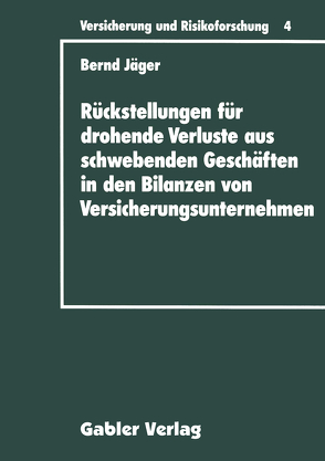 Rückstellungen für drohende Verluste aus schwebenden Geschäften in den Bilanzen von Versicherungsunternehmen von Jaeger,  Bernd