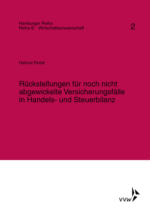 Rückstellungen für noch nicht abgewickelte Versicherungsfälle in Handels- und Steuerbilanz von Perlet,  Helmut