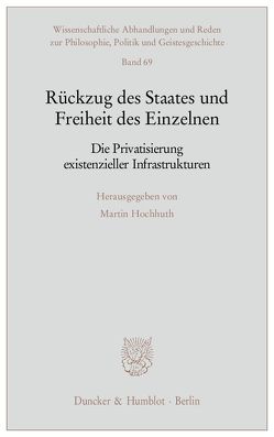 Rückzug des Staates und Freiheit des Einzelnen. von Hochhuth,  Martin