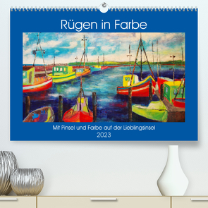 Rügen in Farbe – Mit Pinsel und Farbe auf der Lieblingsinsel (Premium, hochwertiger DIN A2 Wandkalender 2023, Kunstdruck in Hochglanz) von Schimmack,  Michaela