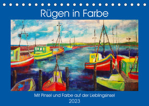 Rügen in Farbe – Mit Pinsel und Farbe auf der Lieblingsinsel (Tischkalender 2023 DIN A5 quer) von Schimmack,  Michaela