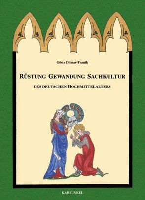 Rüstung – Gewandung – Sachkultur des deutschen Hochmittelalters von Ditmar-Trauth,  Gösta