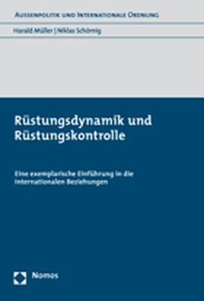 Rüstungsdynamik und Rüstungskontrolle von Mueller,  Harald, Schmidt,  Hans-Joachim, Schörnig,  Niklas, Wisotzki,  Simone