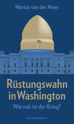 Rüstungswahn in Washington von van der Meer,  Marius