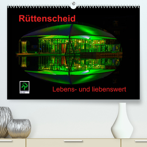 Rüttenscheid (Premium, hochwertiger DIN A2 Wandkalender 2023, Kunstdruck in Hochglanz) von Fritsche,  Klaus