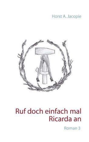 Ruf doch einfach mal Ricarda an von Jacopie,  Horst A.