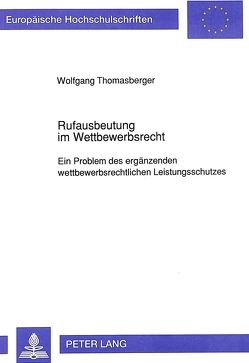 Rufausbeutung im Wettbewerbsrecht von Thomasberger,  Wolfgang