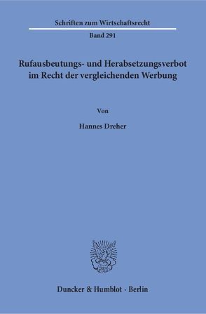 Rufausbeutungs- und Herabsetzungsverbot im Recht der vergleichenden Werbung. von Dreher,  Hannes