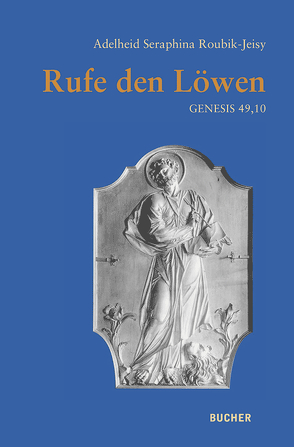 Rufe den Löwen von Roubik-Jeisy,  Adelheid Seraphina