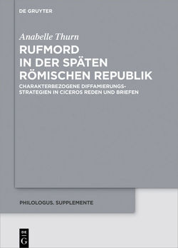 Rufmord in der späten römischen Republik von Thurn,  Anabelle