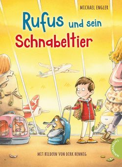 Rufus und sein Schnabeltier von Engler,  Michael, Hennig,  Dirk