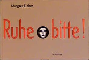 Ruhe bitte! von Eicher,  Margret, Harten,  Hans Ch, Rehberg,  Karl S