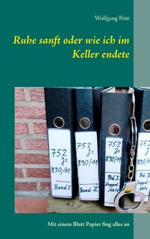 Ruhe sanft oder wie ich im Keller endete von Pein,  Wolfgang
