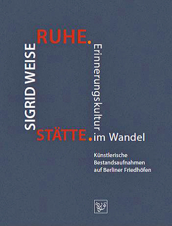 RUHE.STÄTTE. von Weise,  Sigrid