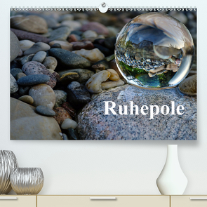 Ruhepole (Premium, hochwertiger DIN A2 Wandkalender 2020, Kunstdruck in Hochglanz) von calmbacher,  Christiane