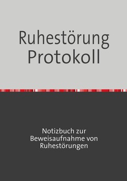 Ruhestörung Protokoll von Falk,  Peter