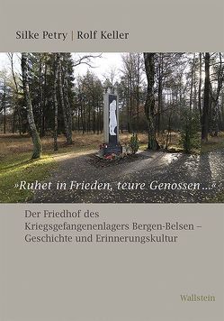 »Ruhet in Frieden, teure Genossen…« von Keller,  Rolf, Petry,  Silke, Stiftung niedersächsische Gedenkstätten