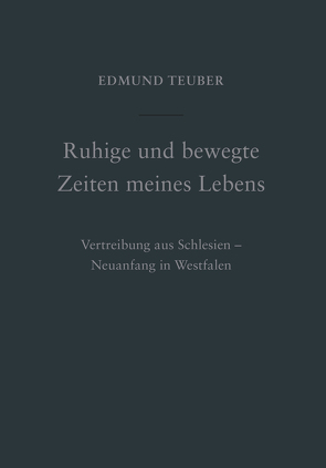 Ruhige und bewegte Zeiten meines Lebens von Teuber,  René