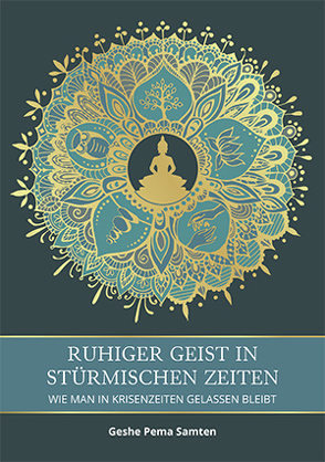 Ruhiger Geist in stürmischen Zeiten von Samten,  Geshe Pema