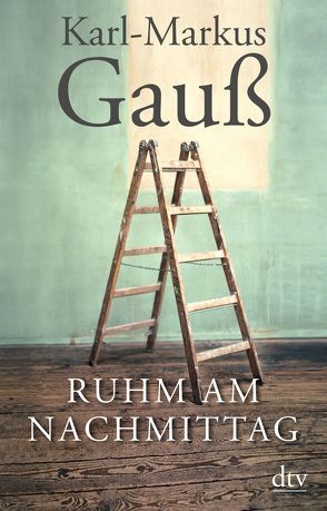 Ruhm am Nachmittag von Gauss,  Karl Markus