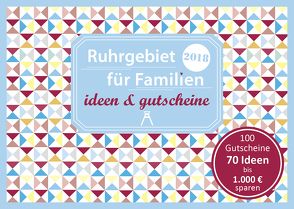 Ruhrgebiet für Familien – ideen & gutscheine 2018 von Eickholz,  Sonja, Moths,  Constanze