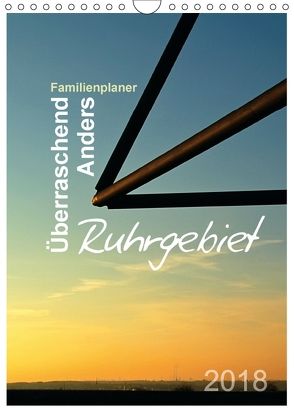 Ruhrgebiet – Überraschend – Anders (Wandkalender 2018 DIN A4 hoch) von Düll,  Sigrun