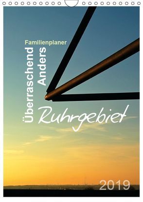 Ruhrgebiet – Überraschend – Anders (Wandkalender 2019 DIN A4 hoch) von Düll,  Sigrun