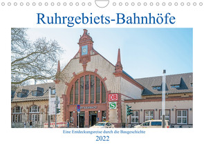 Ruhrgebiets-Bahnhöfe (Wandkalender 2022 DIN A4 quer) von Hermann,  Bernd