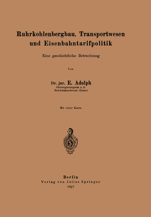 Ruhrkohlenbergbau, Transportwesen und Eisenbahntarifpolitik von Adolph,  E.