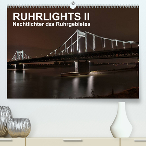 Ruhrlights II – Nachtlichter des Ruhrgebietes (Premium, hochwertiger DIN A2 Wandkalender 2022, Kunstdruck in Hochglanz) von Heymanns -Der Nachtfotografierer, - Rolf