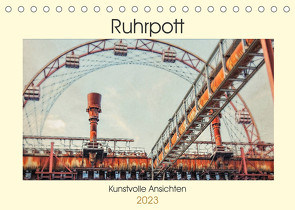 Ruhrpott – Kunstvolle Ansichten (Tischkalender 2023 DIN A5 quer) von Adams,  Heribert