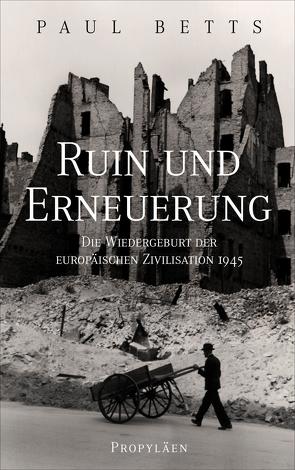 Ruin und Erneuerung von Betts,  Paul, Ogiermann,  Jan Martin, Rullkötter,  Bernd