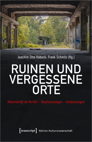 Ruinen und vergessene Orte von Habeck,  Joachim Otto, Schmitz,  Frank