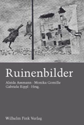 Ruinenbilder von Assmann,  Aleida, Cunningham,  Valentine, Fritzsche,  Peter, Gomille,  Monika, McGrowan,  Margret M., Rippl,  Gabriele, Schirmeister,  Pamela, Turner,  Deanna